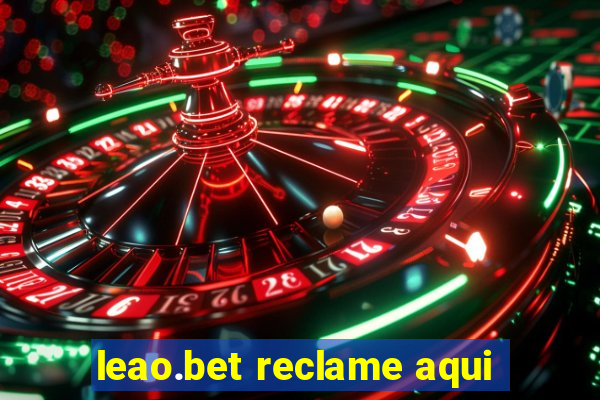 leao.bet reclame aqui