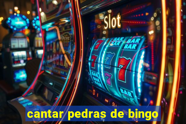 cantar pedras de bingo