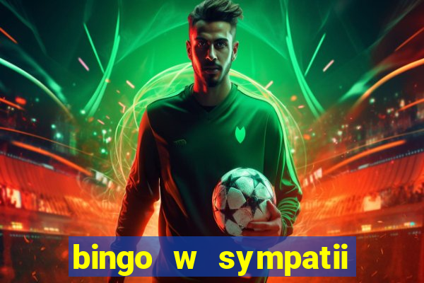 bingo w sympatii co to jest