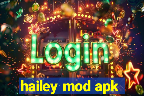 hailey mod apk