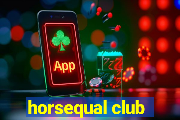 horsequal club