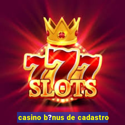 casino b?nus de cadastro