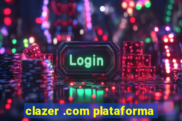 clazer .com plataforma