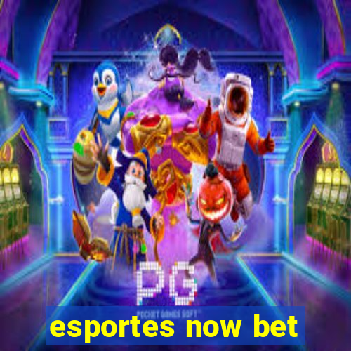 esportes now bet