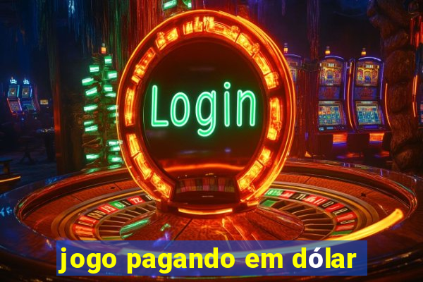 jogo pagando em dólar