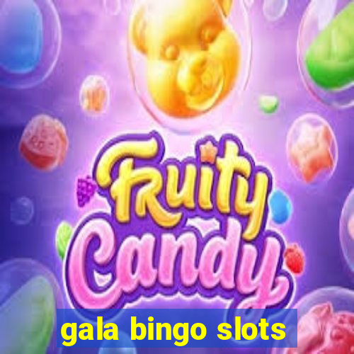 gala bingo slots