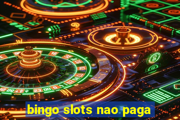 bingo slots nao paga