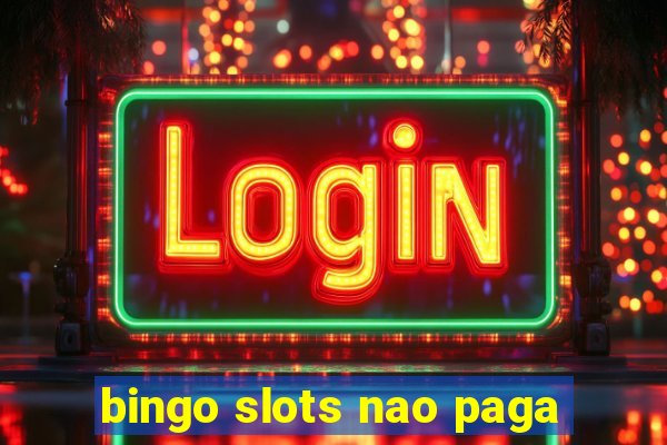 bingo slots nao paga