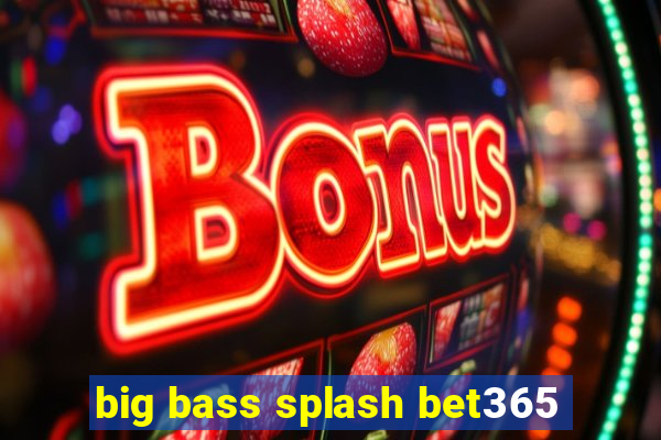 big bass splash bet365