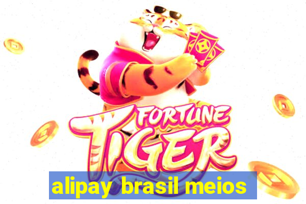 alipay brasil meios