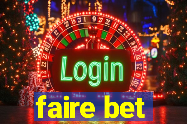 faire bet