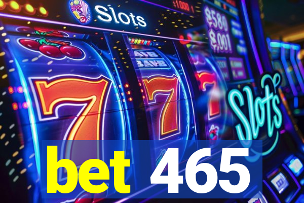 bet 465