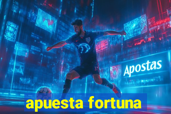 apuesta fortuna