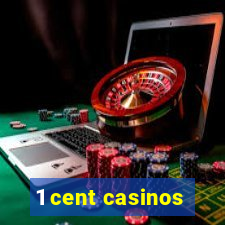 1 cent casinos