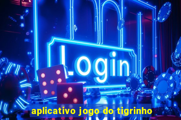 aplicativo jogo do tigrinho