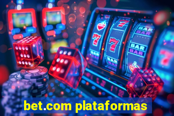 bet.com plataformas