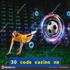 30 code casino no deposit bonus