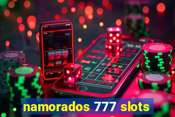 namorados 777 slots