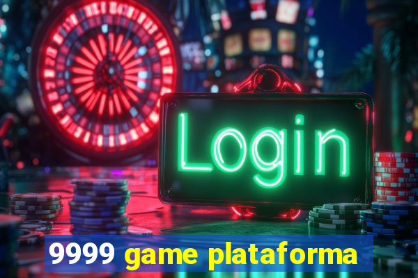 9999 game plataforma