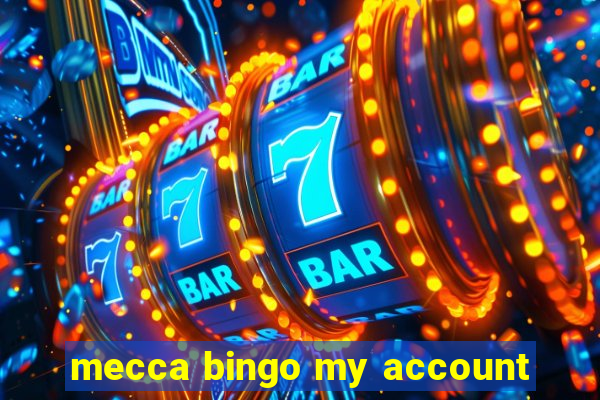 mecca bingo my account