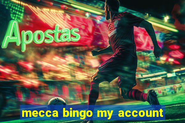 mecca bingo my account