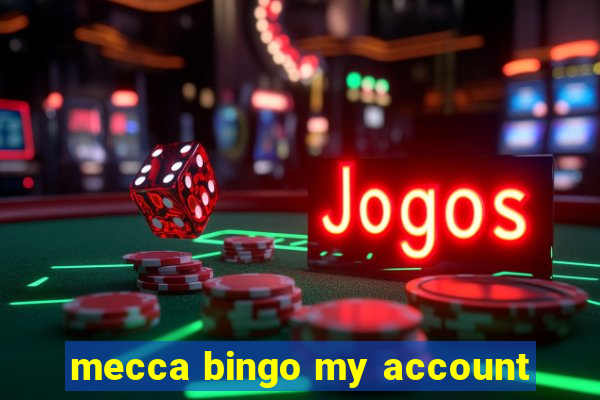 mecca bingo my account