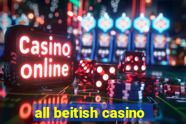 all beitish casino