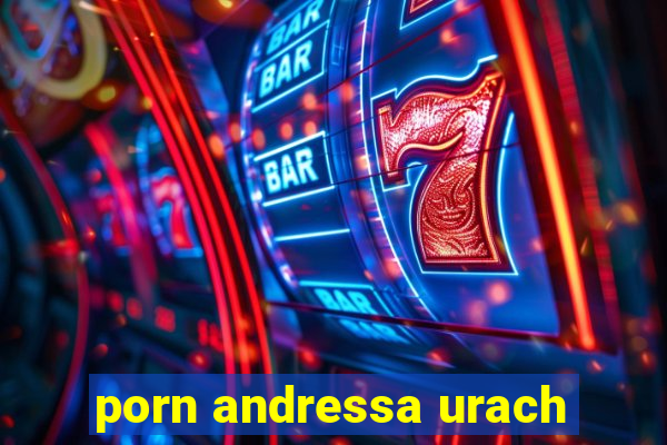 porn andressa urach