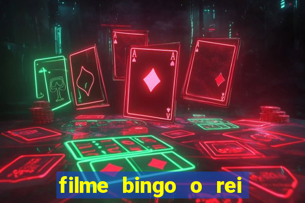 filme bingo o rei das manh?s