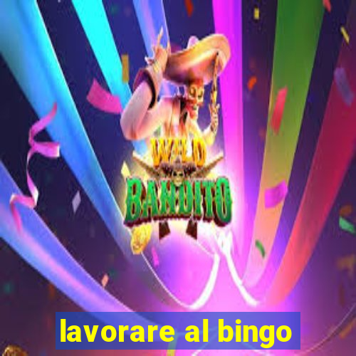 lavorare al bingo