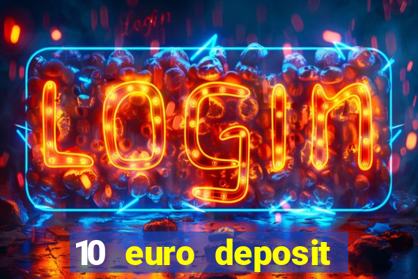 10 euro deposit bonus casino