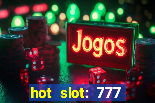 hot slot: 777 crown betano