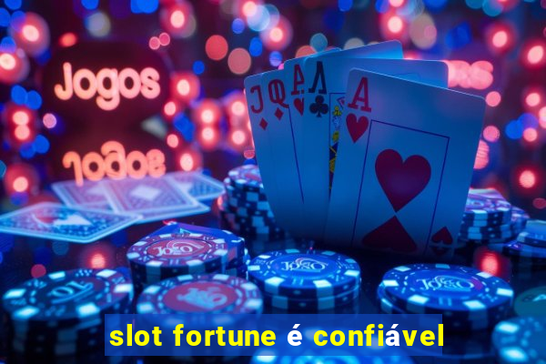 slot fortune é confiável