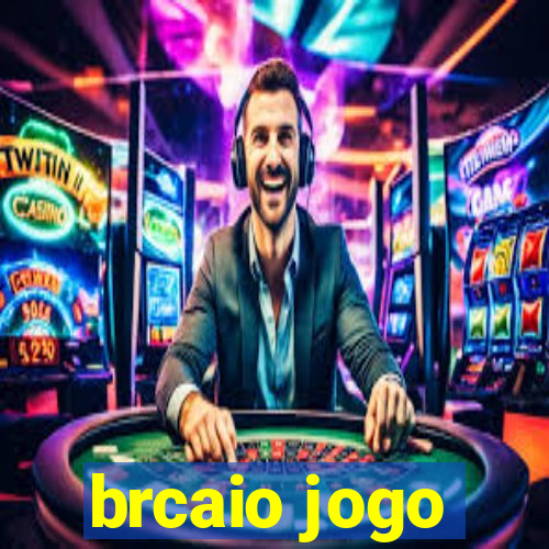 brcaio jogo