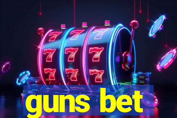 guns bet