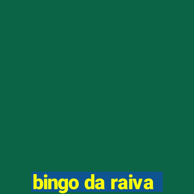 bingo da raiva