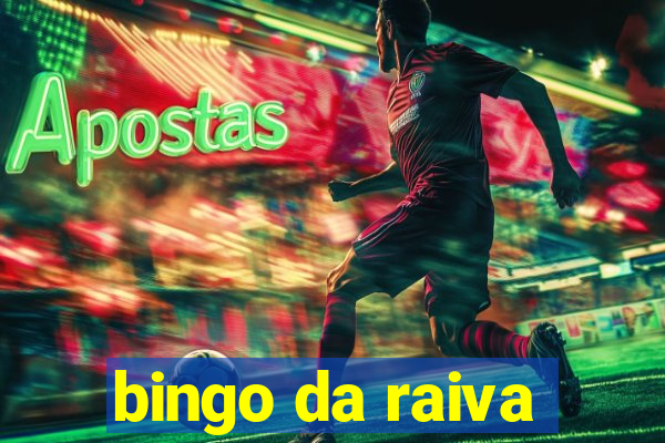 bingo da raiva