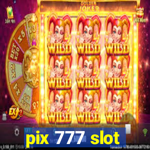 pix 777 slot