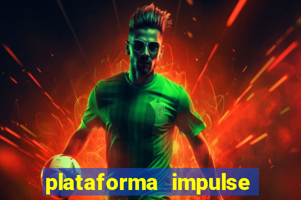 plataforma impulse é confiável