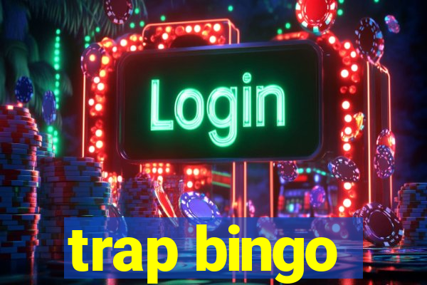 trap bingo