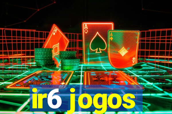 ir6 jogos