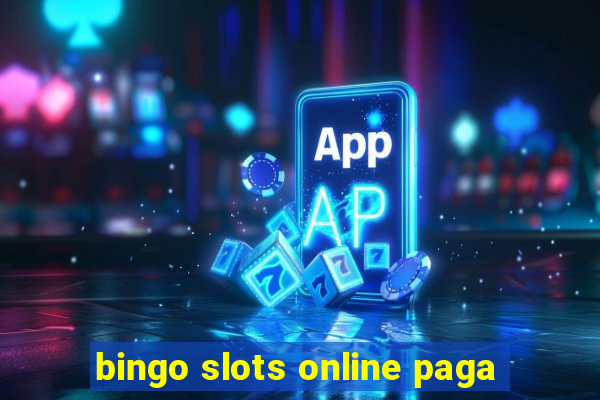 bingo slots online paga