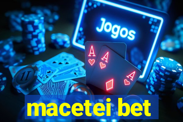 macetei bet