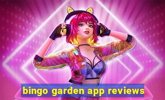 bingo garden app reviews