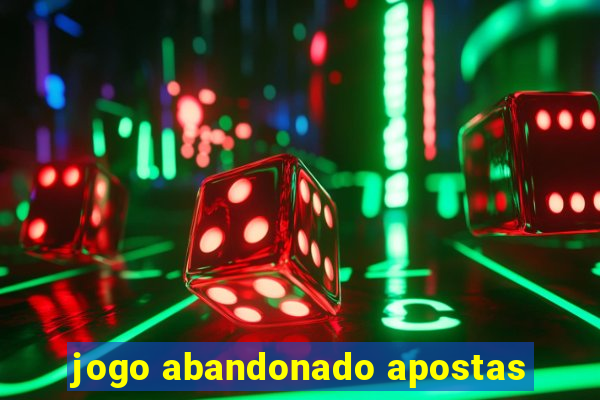 jogo abandonado apostas