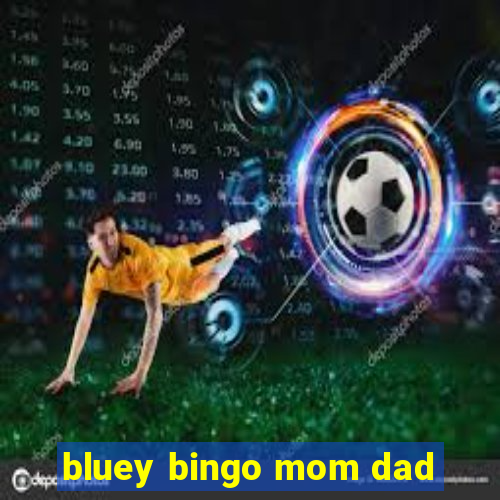 bluey bingo mom dad