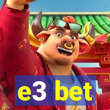 e3 bet