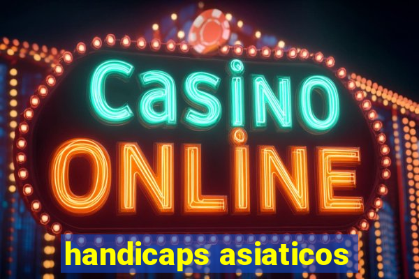 handicaps asiaticos