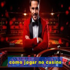 como jogar no casino