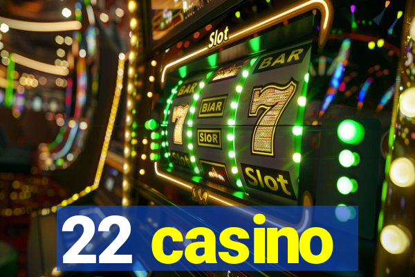 22 casino